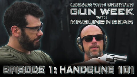 GUN WEEK w/ Mrgunsngear | Ep. 1 Handguns 101 | Louder with Crowder