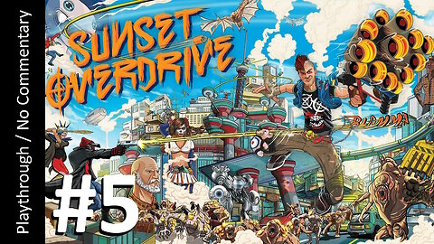 Sunset Overdrive (Part 5) playthrough