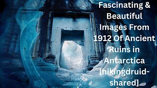 Fascinating & Beautiful Images From 1912 Of Ancient Ruins in Antarctica [hikingdruid-shared]