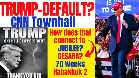 Trump - Default? Gesara? Jubilee? Daniel 9 70 Weeks Prophecy 5-14-23