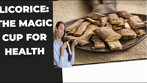 Licorice: The Magic Cup for Health