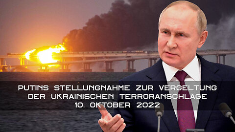 10. Oktober 2022 🙏 Putins Stellungnahme zur Krim-Brücke