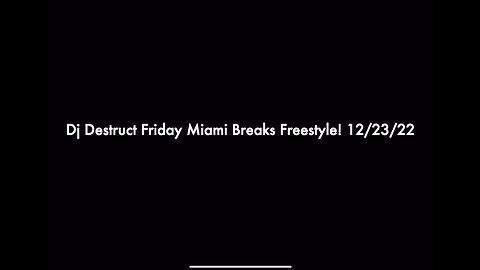 Dj Destruct LIVE 12-23-22 Friday Miami Breaks FREESTYLE!