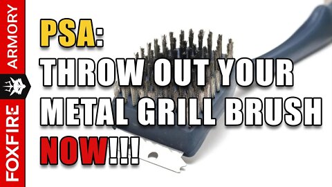PSA - DON'T USE METAL BRISTLE GRILL BRUSHES