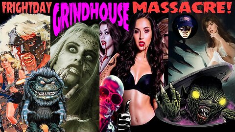 LIVE Friday Night 8PM EST! GRINDHOUSE Massacre! 80's & 90's sci-fi horror exploitation movies
