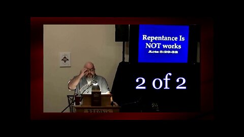 021 Repentance Is Not A Work (Bible Basics) 2 of 2
