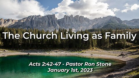 2023-01-01 - The Church Living as Family (Acts 2:42-47) - Pastor Ron