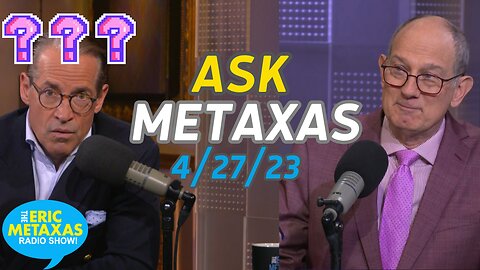 ASK METAXAS | 4.27.23