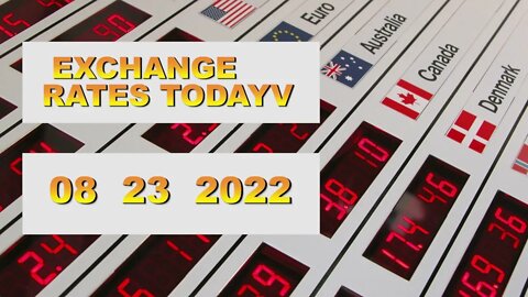 US DOLLAR EXCHANGE RATES TODAY 23 August 2022 AMERICAN FOREIGN CURRENCY EXCHANGE FOREX NEWS