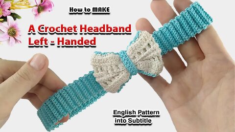 How to make a crochet headband with a bow - Left handed.