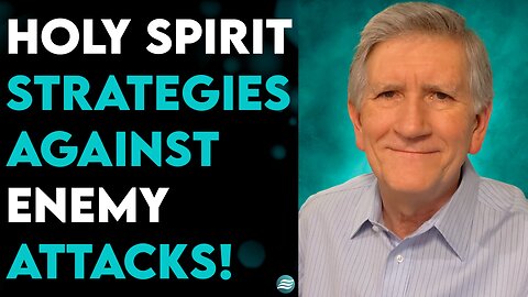 MIKE THOMPSON: HOLY SPIRIT STRATEGIES AGAINST ENEMY ATTACKS!