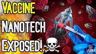 VACCINE NANOTECH EXPOSED! - Massive Transhumanist Eugenics Operation! - More Tyranny Ahead!