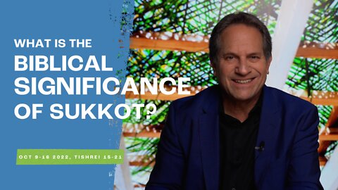 What is the Biblical Significance of Sukkot? | October 11th, 2022