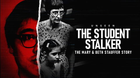 The Student Stalker: The Mary & Beth Stauffer Story