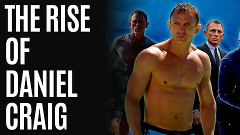 The Rise of Daniel Craig New