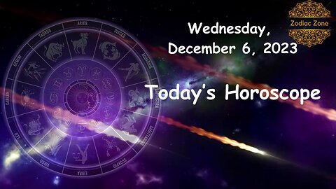 Today's Horoscope Wednesday, December 6, 2023