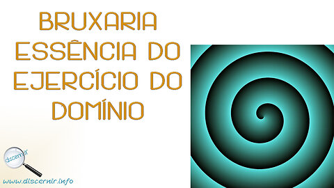 03/04 - BRUXARIA - ESSÊNCIA DO EXERCÍCIO DO DOMÍNIO