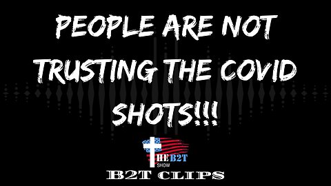 People Are Not Trusting the Covid Shots!!!