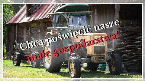 Chcą poświęcić nasze małe gospodarstwa