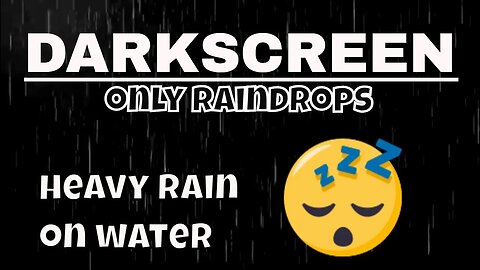 Soothing heavy rainfall on water to fall asleep quickly | Darkscreen | only raindrops