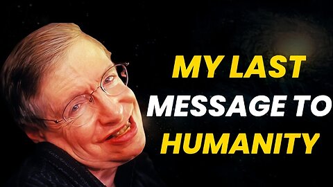 Stephen Hawking's final inspiring message to Humanity | emnopk