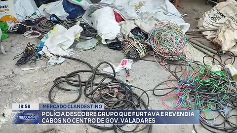 Mercado Clandestino: Polícia Descobre Grupo que Furtava e Revendia Cabos no Centro de Gov. Valadares