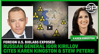 FOREIGN U.S. Biolabs EXPOSED! Russian General Igor Kirillov Cites Karen Kingston & Stew Peters!