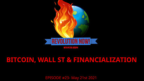 Revolution Now! with Peter Joseph | Ep #23 | May 21st 2021