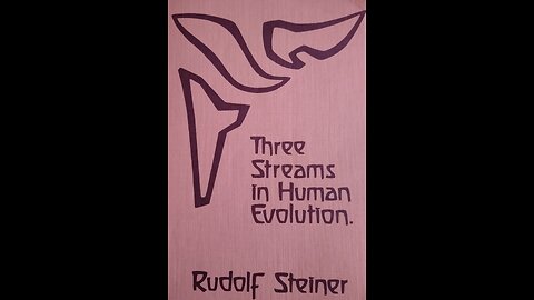 3 Streams in Human Evolution by Rudolf Steiner lecture 5