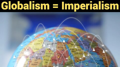 Globalism = Imperialism