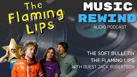 The Flaming Lips: The Soft Bulletin with Jack Robertson