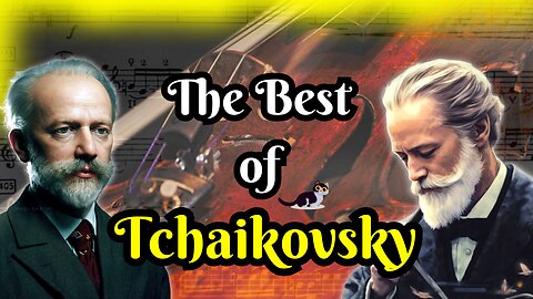12 Tchaikovsky Masterpieces. Is He the Best Russian Composer?