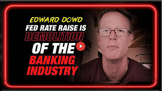 Edward Dowd: Fed Raising Rates Would Be a Willful Demolition of The Banking System