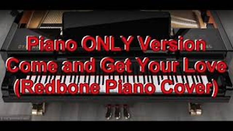 Piano ONLY Version - Come and Get Your Love (Redbone)