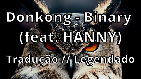 Donkong - Binary (feat. HANNY) ( Tradução // Legendado )