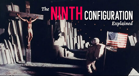 Wm Peter Blatty's THE NINTH CONFIGURATION Explained