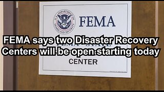 FEMA says two Disaster Recovery Centers will be open starting today