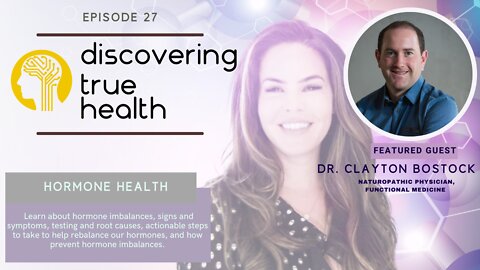 How to Balance Your Hormones: Dr Clayton Bostock, ND | Discovering True Health Podcast