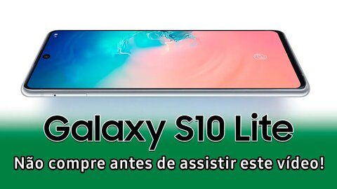 Samsung Galaxy S10 Lite - Não compre antes de assistir esse vídeo