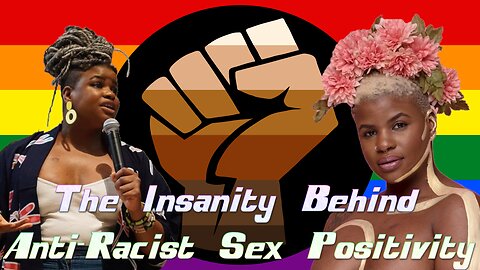 The Insanity Behind Anti-Racist Sex Positivity