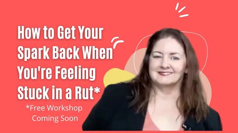 How to Get Your Spark Back When You're Feeling Stuck in a Rut - Lee Ann Bonnell Live