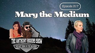 Episode 317 - Mary the Medium