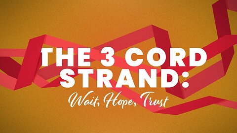The 3 Cord Starnd: Wait, Hope, Trust | Pastor Shane Idleman