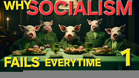 WHY SOCIALISM FAILS EVERYTIME IT'S TRIED, PART 1