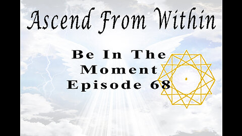 Ascend From Within Be In The Moment EP 68