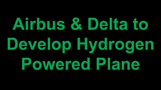 Airbus & Delta to Develop Hydrogen Powered Plane