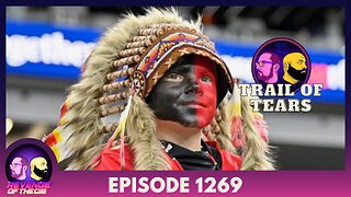 Episode 1269: Trail Of Tears