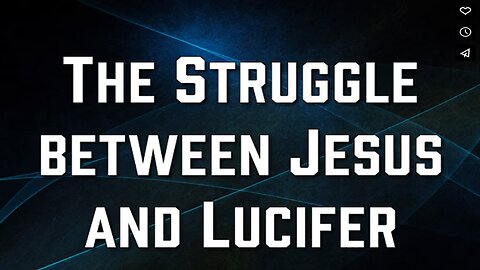 THE STRUGGLE BETWEEN JESUS AND LUCIFER