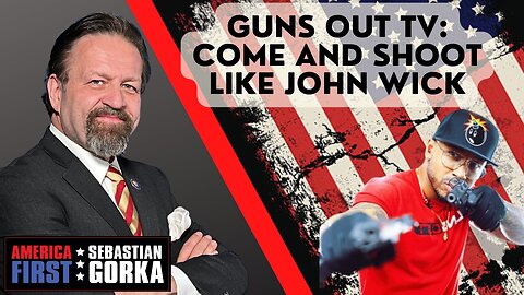 Guns Out TV: Come and shoot like John Wick. John Keys with Sebastian Gorka on AMERICA First