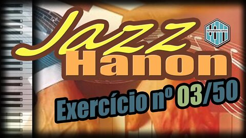 ESTUDO JAZZ HANON 03 - EXERCÍCIO PARA TECLADO E PIANO IDEAL PARA INICIANTES E INTERMEDIÁRIOS